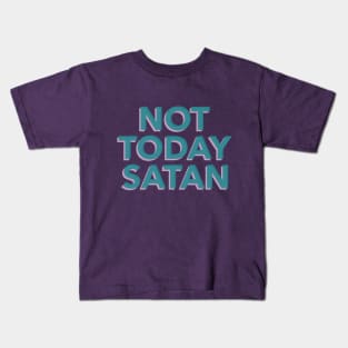 Not today Satan! Kids T-Shirt